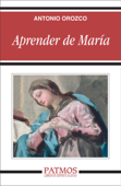 Aprender de María - Antonio Orozco Delclós