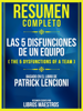 Resumen completo: Las 5 disfunciones de un equipo (The 5 Dysfunctions of a Team) - Basado en el libro de Patrick Lencioni - Libros Maestros