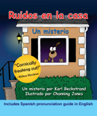 Ruidos en la casa: Un misterio cómico (with pronunciation guide in English) - Karl Beckstrand