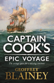 Captain Cook’s Epic Voyage - Geoffrey Blainey