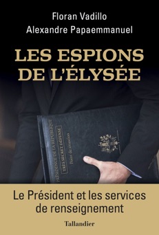 Les Espions de l'Elysée - Alexandre Papaemmanuel & Floran Vadillo