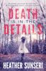 Death is in the Details - Heather Sunseri