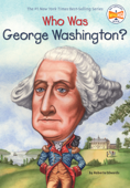 Who Was George Washington? - Roberta Edwards, Who HQ & True Kelley