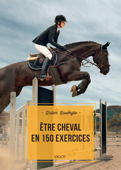 Être cheval en 150 exercices - Didier Lavergne
