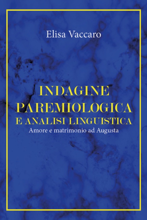 Indagine paremiologica e analisi linguistica. Amore e matrimonio ad Augusta