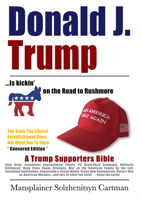 Donald J. Trump is kickin’ @## on the Road to Rushmore