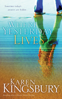 Karen Kingsbury - Where Yesterday Lives artwork