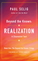 Paul Selig - Beyond the Known: Realization artwork