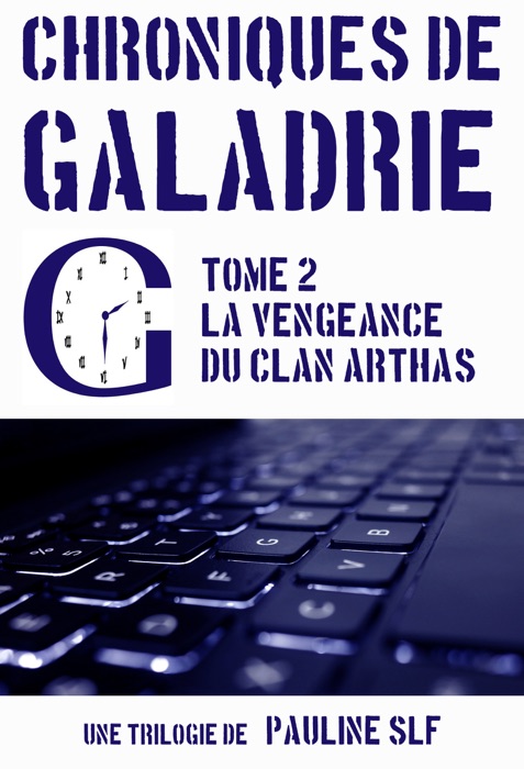 Chroniques de Galadrie, tome 2: la vengeance du clan Arthas