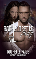 Rochelle Paige - Bachelorette Party Series: Volume 1 artwork