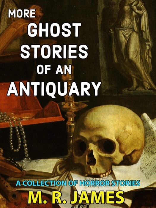 More Ghost Stories of an Antiquary