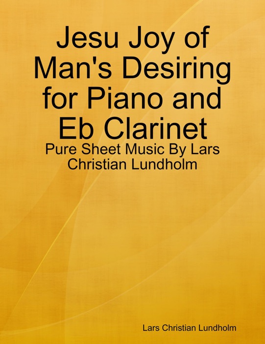 Jesu Joy of Man's Desiring for Piano and Eb Clarinet - Pure Sheet Music By Lars Christian Lundholm