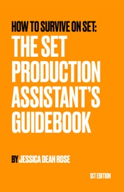 How To Survive On Set: The Set Production Assistant's Guidebook