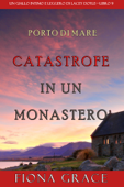Catastrofe in un monastero (Un giallo intimo e leggero di Lacey Doyle – Libro 9) - Fiona Grace