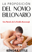 La Proposición del Novio Billonario - Kendra Little