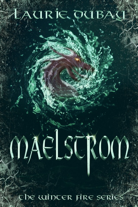 Maelstrom (Book V of the Winter Fire Series)