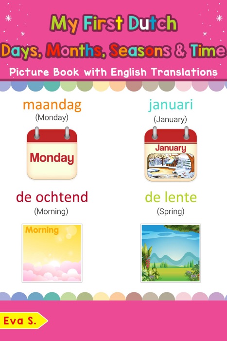 My First Dutch Days, Months, Seasons & Time Picture Book with English Translations