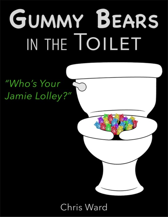 Gummy Bears In the Toilet - Who's Your Jamie Lolley?