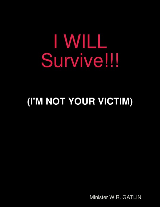 I Will Survive : I'm Not Your Victim