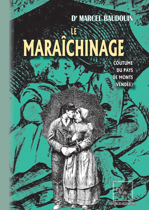 Le Maraîchinage (coutume du Pays de Monts - Vendée)