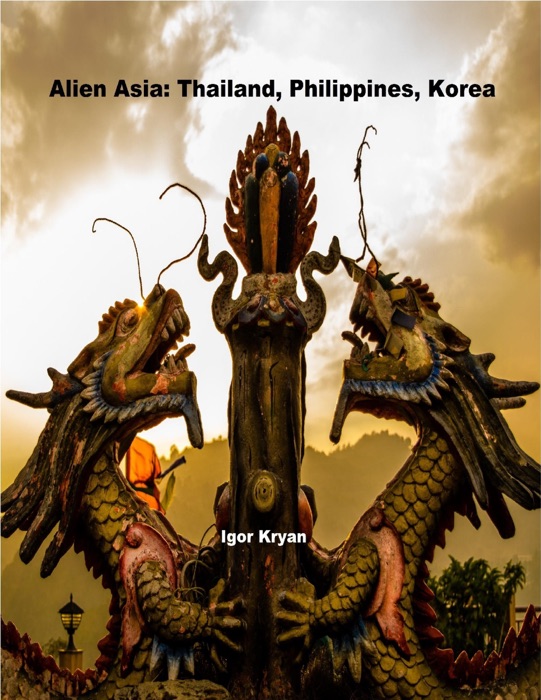 Alien Asia: Thailand, Philippines, Korea