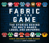 Fabric of the Game - Chris Creamer, Todd Radom & Lanny McDonald