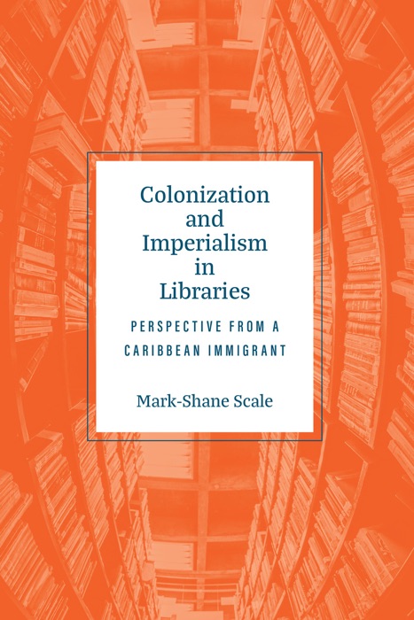 Colonization and Imperialism in Libraries