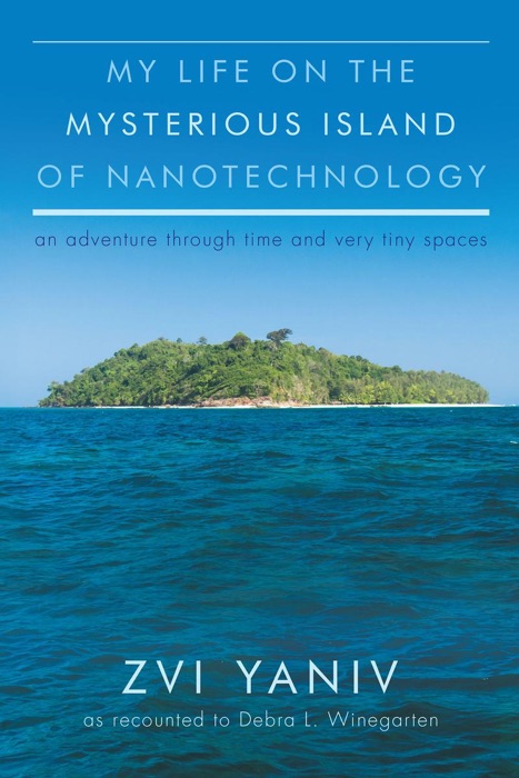 My Life on the Mysterious Island of Nanotechnology