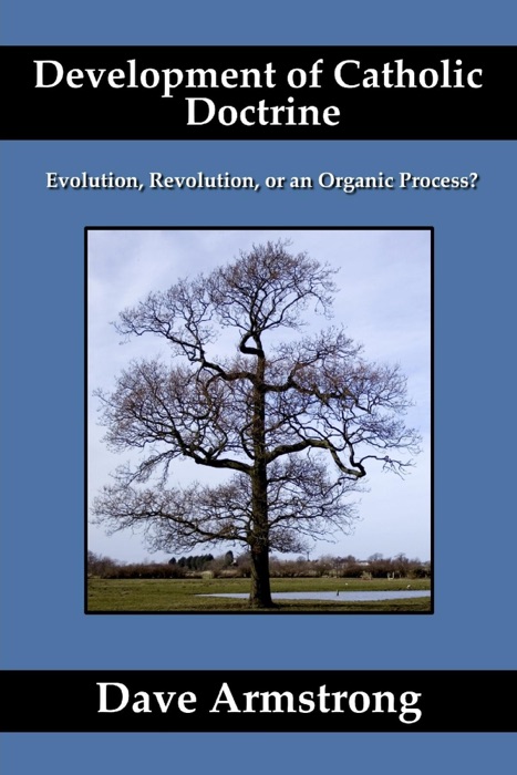 Development of Catholic Doctrine: Evolution, Revolution, or an Organic Process