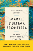 Marte. L'ultima frontiera - Sarah Stewart Johnson