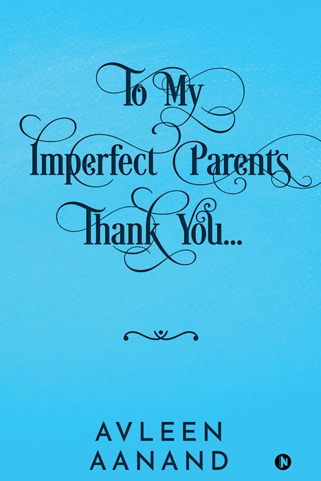 To My Imperfect Parents: Thank YouÖ