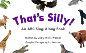 That's Silly! An ABC Sing Along Book - Judy Wells Warner