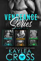 Kaylea Cross - Vengeance Series Box Set Vol. 1 artwork