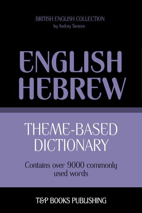 Theme-based dictionary British English-Hebrew: 9000 words