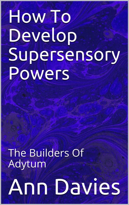 How To Develop Supersensory Powers