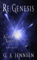 Re/Genesis: An Aurora Rhapsody Short Story