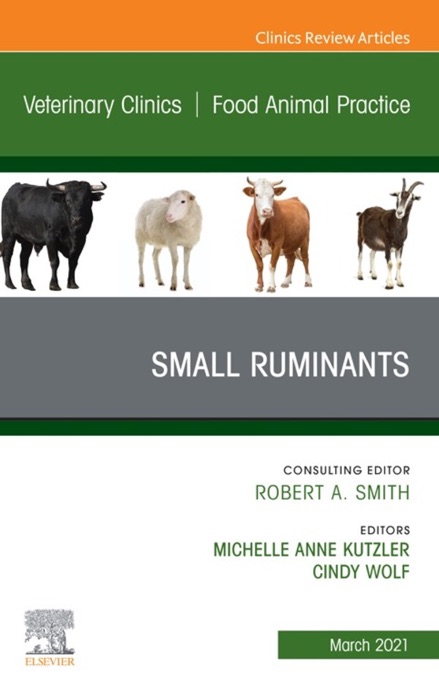 Small Ruminants, An Issue of Veterinary Clinics of North America: Food Animal Practice, E-Book