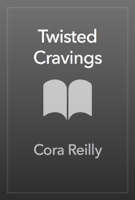 Cora Reilly - Twisted Cravings artwork