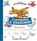 J'apprends à dessiner les avions - Philippe Legendre