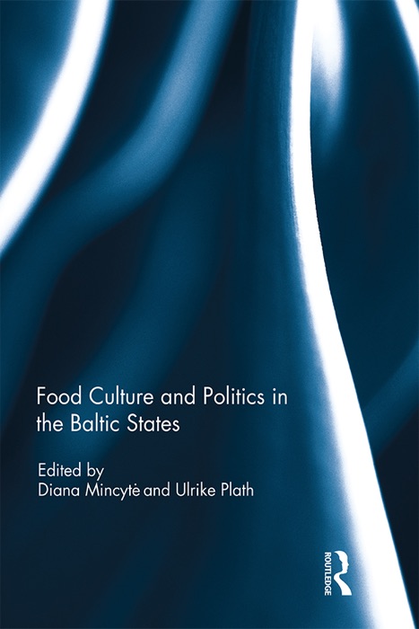 Food Culture and Politics in the Baltic States