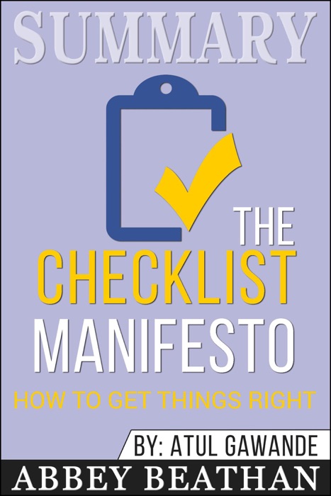 Summary of The Checklist Manifesto: How to Get Things Right by Atul Gawande