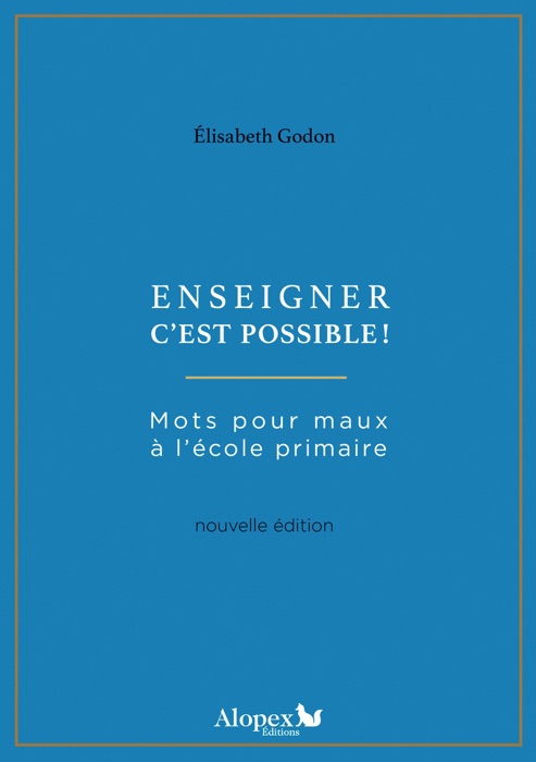 Enseigner c'est possible ! : Mots pour maux à l'école primaire