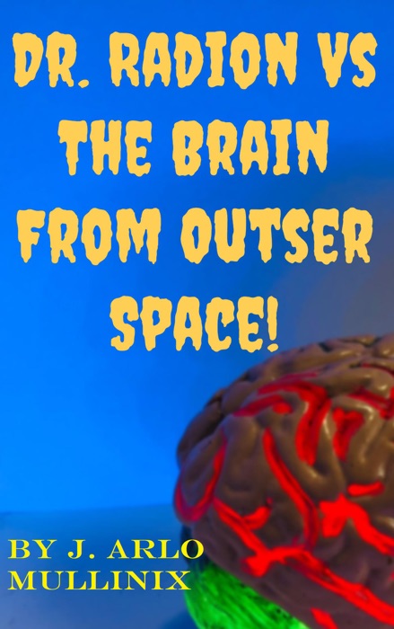 Dr. Radion vs The Brain From Outer Space