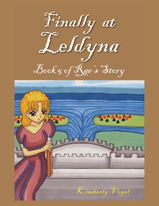 Finally at Leldyna: Book 5 of Rae's Story