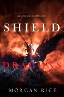 Morgan Rice - Shield of Dragons (Age of the Sorcerers—Book Seven) artwork