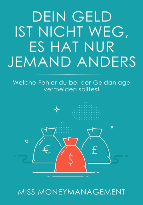 Dein Geld ist nicht weg, es hat nur jemand anders