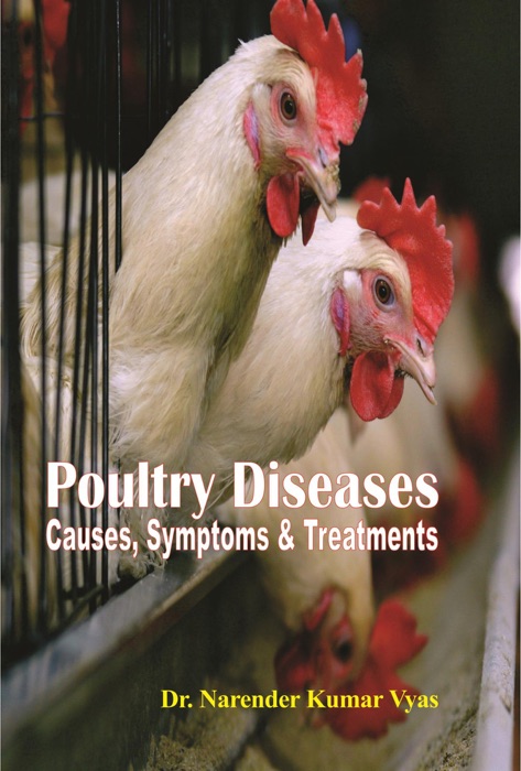 Poultry Diseases : (Causes, Symptoms And Treatments)