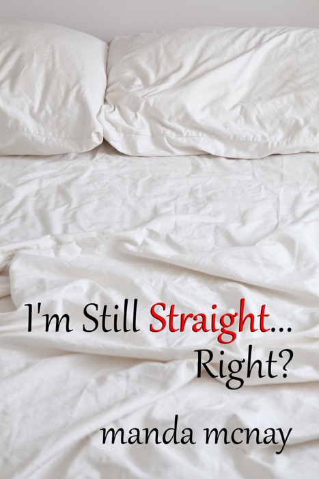 I'm Still Straight...Right? (M/M Experimentation)