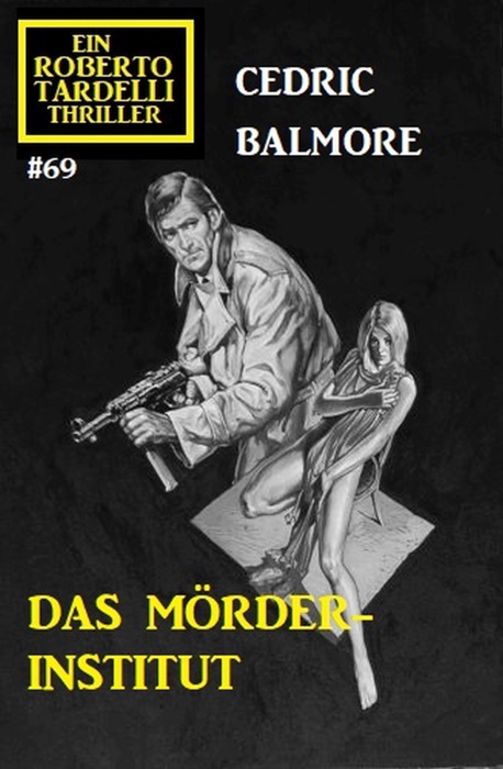 Ein Roberto Tardelli Thriller #69: Das Mörder-Institut