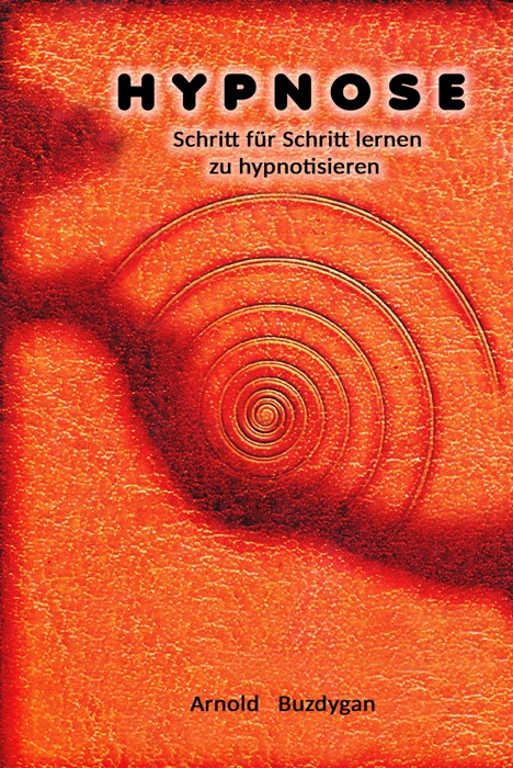 Hypnose: Schritt für Schritt lernen zu hypnotisieren